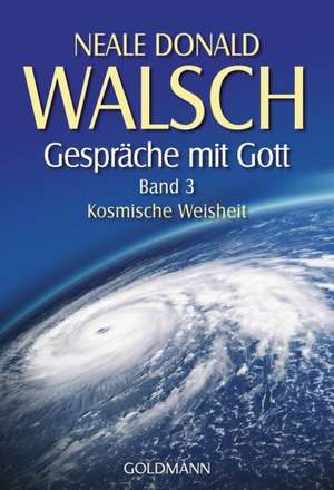 Gespräche mit Gott. Band 3 de Neale Donald Walsch