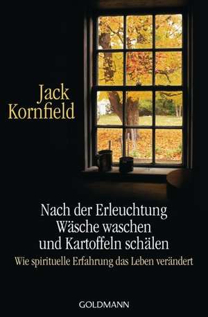 Nach der Erleuchtung Wäsche waschen und Kartoffeln schälen de Jack Kornfield