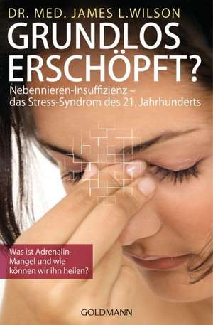 Grundlos erschöpft? de James L. Wilson