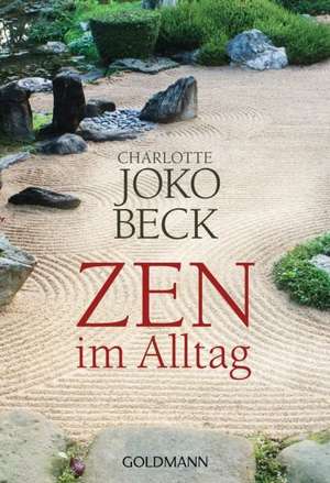 Zen im Alltag de Charlotte Joko Beck