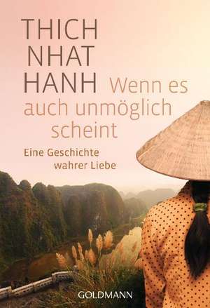 Wenn es auch unmöglich scheint de Thich Nhat Hanh