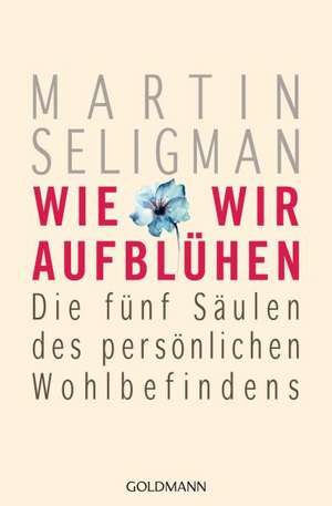 Wie wir aufblühen de Martin Seligman