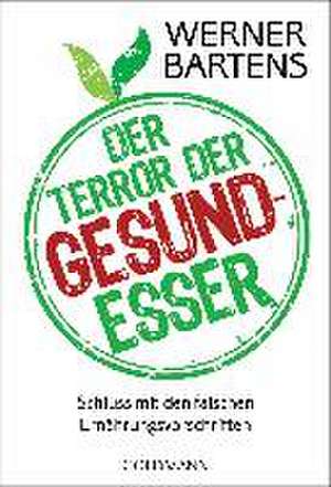 Der Terror der Gesundesser de Werner Bartens