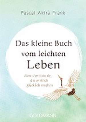 Das kleine Buch vom leichten Leben de Pascal Akira Frank