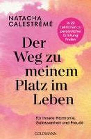 Der Weg zu meinem Platz im Leben de Natacha Calestrémé