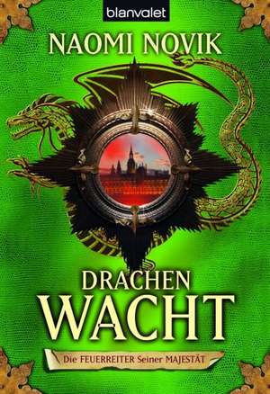 Die Feuerreiter seiner Majestät 05. Drachenwacht de Naomi Novik