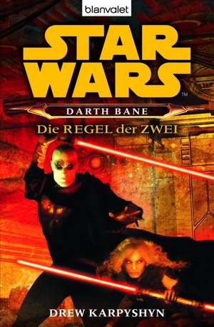 Star Wars. Darth Bane. Die Regel der Zwei de Drew Karpyshyn