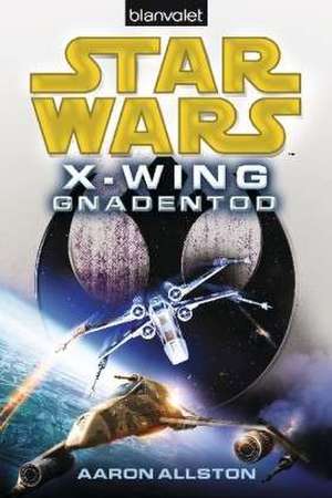 Star Wars(TM) X-Wing. Gnadentod de Aaron Allston