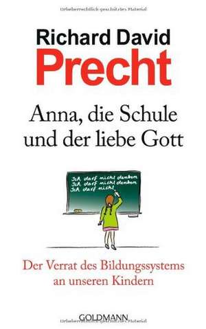 Anna, die Schule und der liebe Gott de Richard David Precht