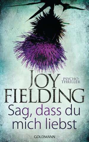 Sag, dass du mich liebst de Joy Fielding