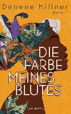 Die Farbe meines Blutes de Denene Millner