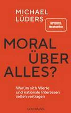 Moral über alles? de Michael Lüders