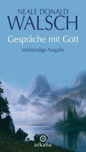 Gespräche mit Gott de Neale Donald Walsch