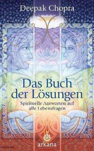 Das Buch der Lösungen de Dr. Deepak Chopra