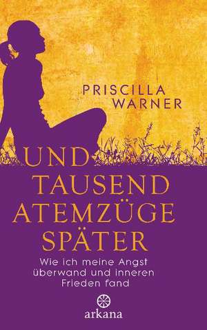 Und tausend Atemzüge später de Priscilla Warner