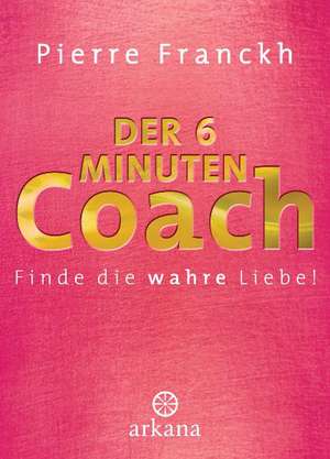 Der 6-Minuten-Coach de Pierre Franckh