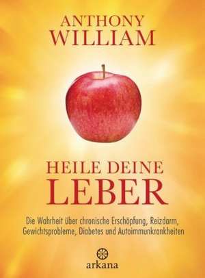 Heile deine Leber de Anthony William