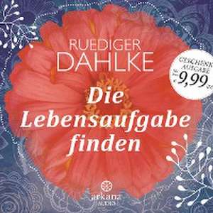 Die Lebensaufgabe finden de Ruediger Dahlke