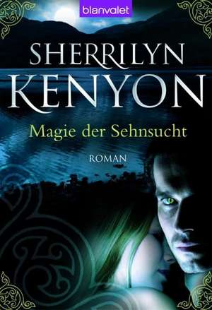 Magie der Sehnsucht de Sherrilyn Kenyon