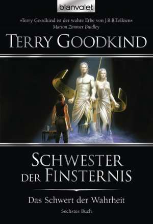 Das Schwert der Wahrheit 06. Schwester der Finsternis de Terry Goodkind