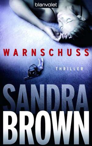 Warnschuss de Sandra Brown