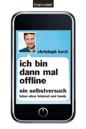 Ich bin dann mal offline de Christoph Koch