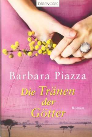 Die Tränen der Götter de Barbara Piazza