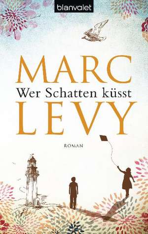 Wer Schatten küsst de Marc Levy