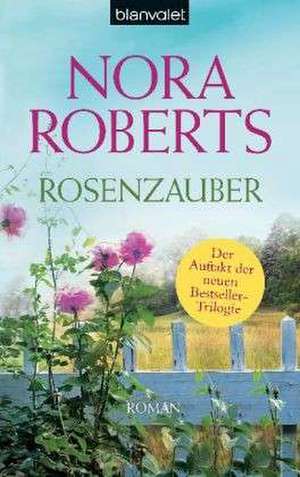 Rosenzauber de Nora Roberts