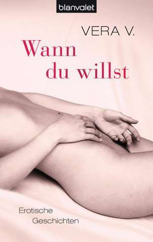 Wann du willst de Vera V.