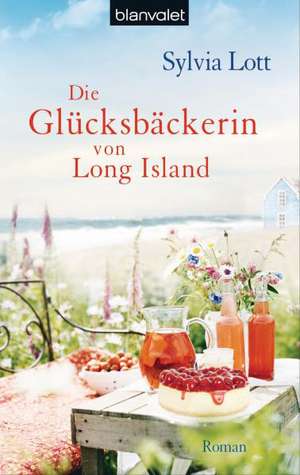 Die Glücksbäckerin von Long Island de Sylvia Lott