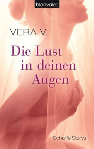 Die Lust in deinen Augen de Vera V.