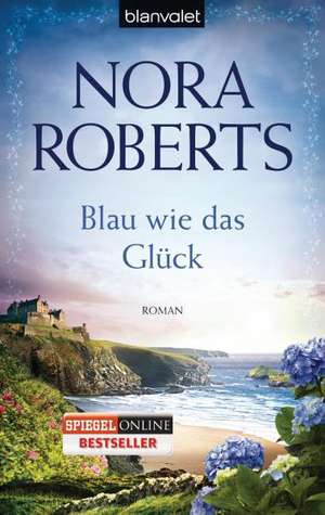 Blau wie das Glück de Nora Roberts