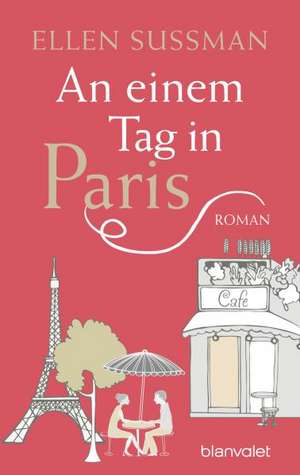 An einem Tag in Paris de Ellen Sussman