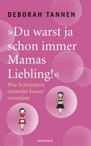 "Du warst ja schon immer Mamas Liebling!" de Deborah Tannen