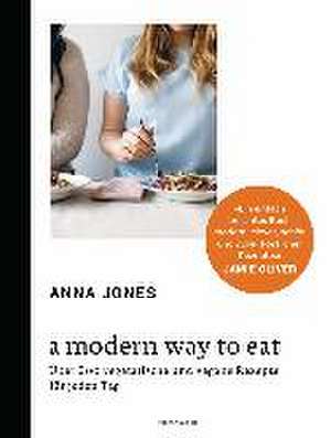 A Modern Way to Eat de Anna Jones