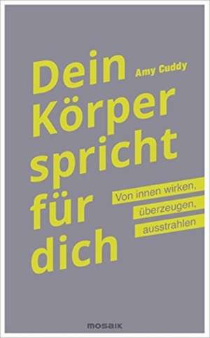 Dein Körper spricht für dich de Amy Cuddy