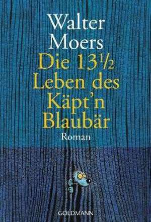 Die 13 1/2 Leben des Käptn Blaubär de Walter Moers