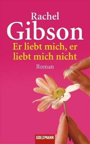 Er liebt mich, er liebt mich nicht de Rachel Gibson