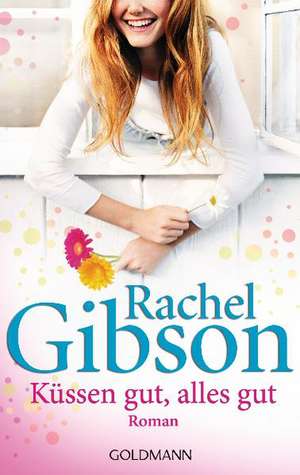 Küssen gut, alles gut de Rachel Gibson