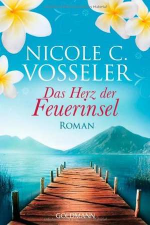 Das Herz der Feuerinsel de Nicole C. Vosseler