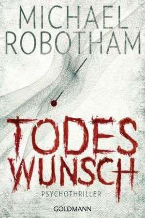 Todeswunsch de Michael Robotham