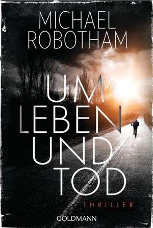 Um Leben und Tod de Michael Robotham