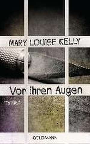 Vor ihren Augen de Mary Louise Kelly