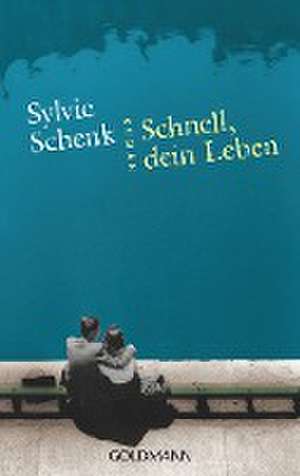 Schnell, dein Leben de Sylvie Schenk