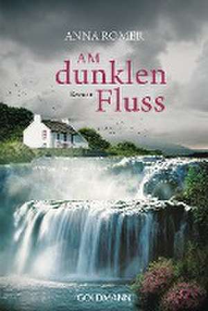 Am dunklen Fluss de Anna Romer