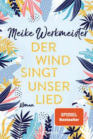 Der Wind singt unser Lied de Meike Werkmeister