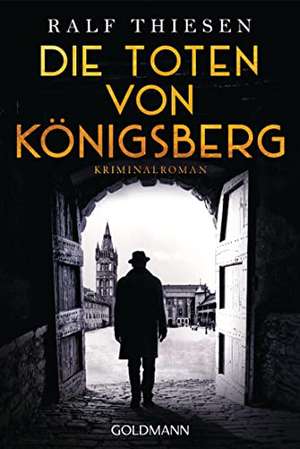 Die Toten von Königsberg de Ralf Thiesen