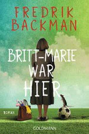 Britt-Marie war hier de Fredrik Backman