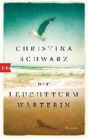 Die Leuchtturmwärterin de Christina Schwarz